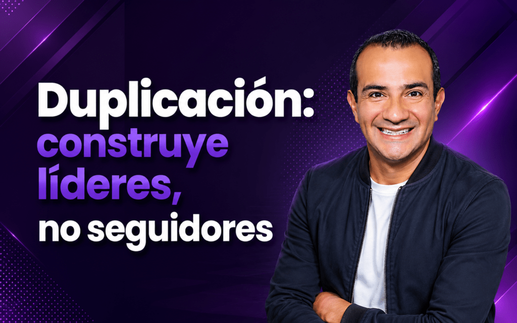 Duplicación: construye líderes, no seguidores