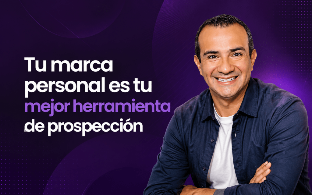 Tu marca personal es tu mejor herramienta de prospección